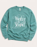Winter is Stupid Sweatshirt