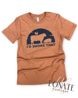 I'd Smoke That