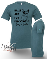 Balls are for Fetching Tee