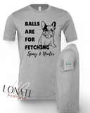 Balls are for Fetching Tee