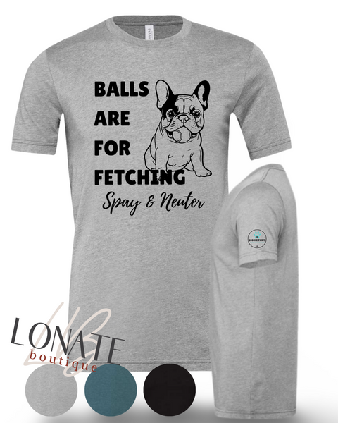 Balls are for Fetching Tee